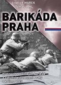 Marek Jindřich, Jakl Tomáš: Barikáda Praha - Hrdinové z pražských barikád a zákulisí osvobození Prahy v
