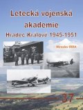 Irra Miroslav: Letecká vojenská akademie Hradec Králové 1945-1951