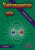 Myslík Jiří: Elektromagnetické pole - základy teorie