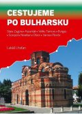 Lhoťan Lukáš: Cestujeme po Bulharsku - Stara Zagora, Kazanlak, Veliko Tarnovo, Burgas, So