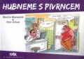 Matoulek Martin: Hubneme s Pivrncem