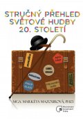 Mazourová Markéta: Stručný přehled světové hudby 20. století