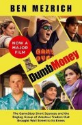Mezrich Ben: Dumb Money: The Major Motion Picture, based on the bestselling novel previo