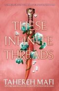 Mafi Tahereh: These Infinite Threads (This Woven Kingdom)