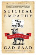 Saad Gad: Suicidal Empathy