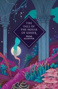 Poe Edgar Allan: Fall of the House of Usher and Other Stories