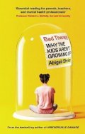 Shrierová Abigail: Bad Therapy: Why the Kids Aren´t Growing Up