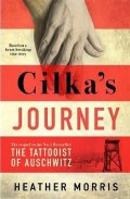 Morris Heather: Cilka´s Journey : The Sunday Times bestselling sequel to The Tattooist of A