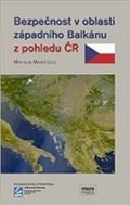 Mareš Miroslav: Bezpečnost v oblasti západního Balkánu z pohledu ČR