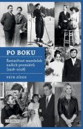 Zídek Petr: Po boku - Šestatřicet manželek našich premiérů (1918-2018)