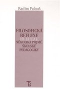 Palouš Radim: Filosofická reflexe několika pojmů školské pedagogiky
