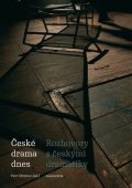kolektiv autorů: České drama dnes - Rozhovory s českými dramatiky