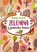 Wójciak Dominika: Zelenina z jednoho hrnce