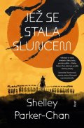 Parker-Chan Shelley: Jež se stala sluncem