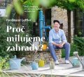 Leffler Ferdinand: Proč milujeme zahrady? - Rady a inspirace pro zahradu, ve které se dobře ži