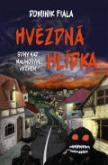 Fiala Dominik: Stíny nad Malinovým vrchem 1 - Hvězdná hlídka