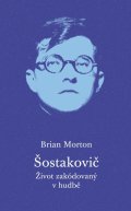 Morton Brian: Šostakovič - Život zakódovaný v hudbě