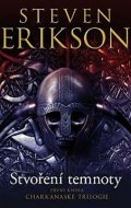 Erikson Steven: Charkanaská trilogie 1 - Stvoření temnoty