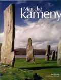 Pohribný Jan: Magické kameny - Tajemný svět prastarých megalitů