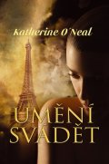 O´Neil Katherine: Umění svádět