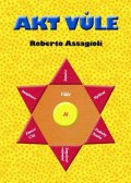 Assagioli Roberto: Akt vůle