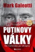 Galeotti Mark: Putinovy války - Od Čečenska po Ukrajinu