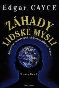 Reed Henry: Edgar Cayce: Záhady lidské mysli