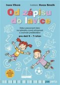 Vlková Ivana: Od zápisu do lavice 1. díl - Súbor pracovných listov na optimálny rozvoj sc