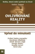 Zeland Vadim: Ovlivňování reality 3 - Vpřed do minulos