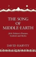 Harvey David: The Song of Middle-earth: J. R. R. Tolkien´s Themes, Symbols and Myths