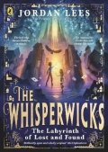 Lees Jordan: The Whisperwicks: The Labyrinth of Lost and Found