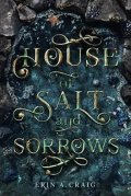 Craigová Erin A.: House Of Salt And Sorrows