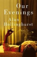 Hollinghurst Alan: Our Evenings