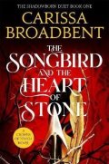 Broadbent Carissa: Songbird and the Heart of Stone