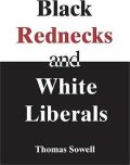 Sowell Thomas: Black Rednecks and White Liberals