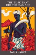 James Tania: The Tusk That Did the Damage: A novel from the Vintage Earth collection