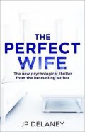 Delaney J. P.: The Perfect Wife
