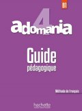 kolektiv autorů: Adomania 4 (B1) Guide Pédagogique