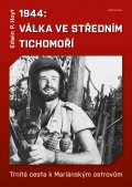 Hoyt Edwin P.: 1944: Válka v středním Tichomoří - Trnitá cesta k Mariánským ostrovům