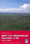 Dočkal Vít: Šest let regionální politiky v ČR: Šance a limity