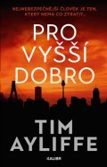 Ayliffe Tim: Pro vyšší dobro