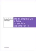 Skálová Lenka: Metabolismus léčiv a jiných xenobiotik