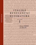 Černý Václav, Pelán Jiří: Italská renesanční literatura. Antologie