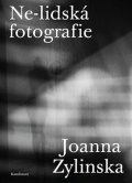 Zylinska Joanna: Ne-lidská fotografie