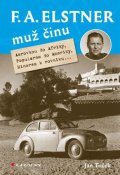 Tuček Jan: F. A. Elstner: Muž činu - Aerovkou do Afriky, Popularem do Ameriky, Minorem