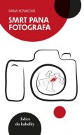 Kovaĺová Dana: Smrt pana fotografa