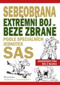 Dougherty Martin J.: Sebeobrana - Extrémní boj beze zbraně podle speciálních jednotek SAS