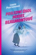 Pearsonová Laura: Poslední úkol Mabel Beaumontové