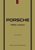 Smith Luke: Porsche - Příběh legendy