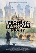 Kříž Jaroslav: Proměny Kafkovy Prahy